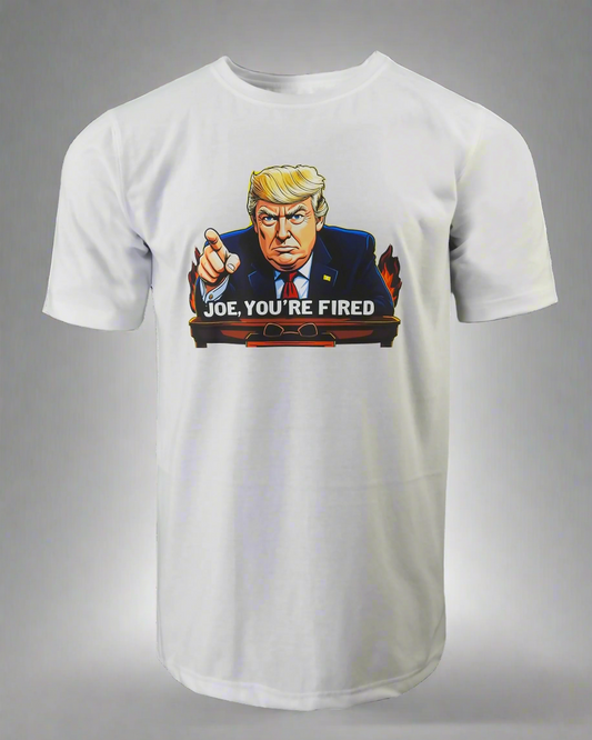 Joe You're Fired T Shirt